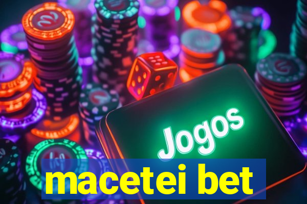 macetei bet